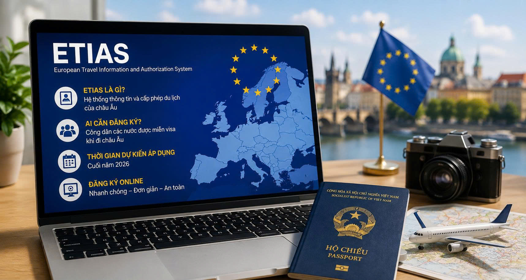 ETIAS Là Gì? Người Việt Đi Châu Âu Cuối Năm 2026 Có Phải Đăng Ký Không?